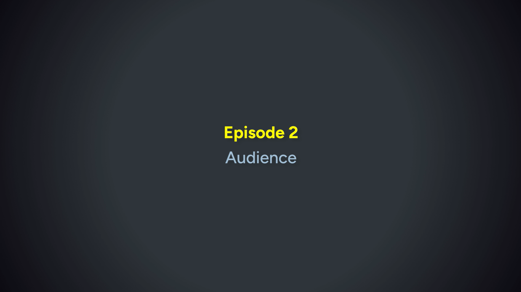 Episode 2 Audience