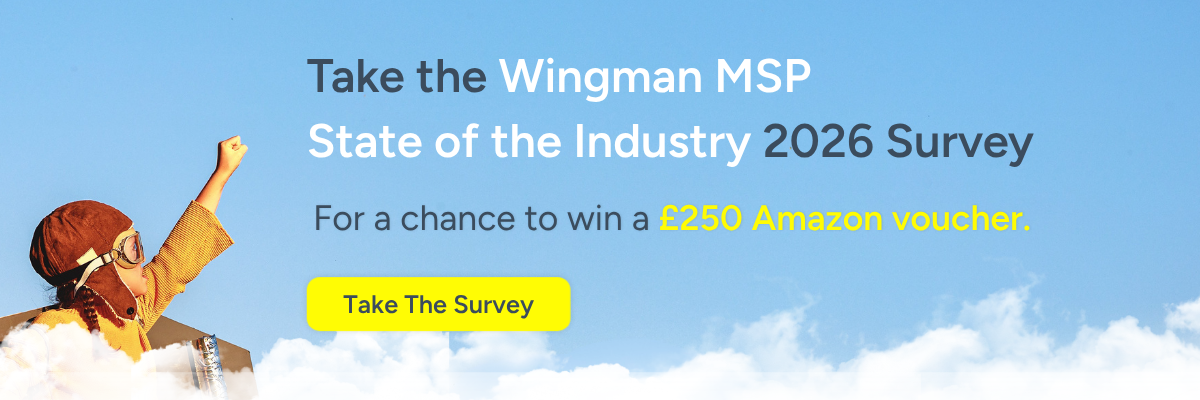 Take the Wingman MSP State of the Industry 2026 Survey For a chance to win a £250 Amazon voucher. Take The Survey.